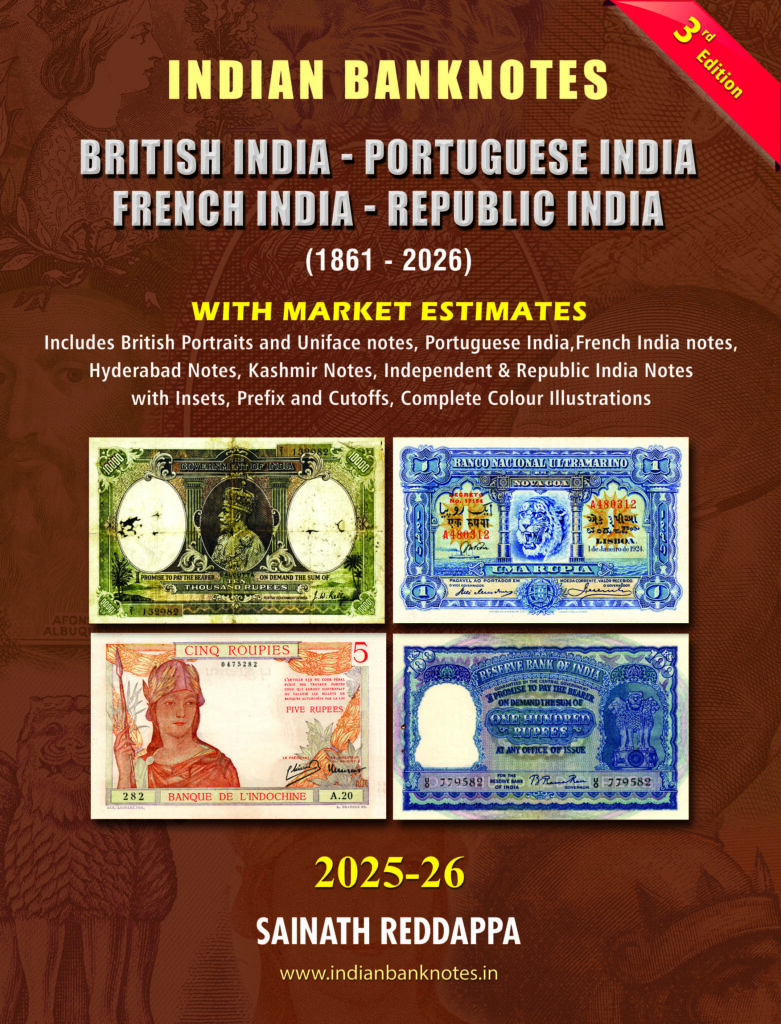 Indian Banknotes British India Portuguese India French India Republic India (1861 -2026) 3rd Edition By Sainath Reddappa
